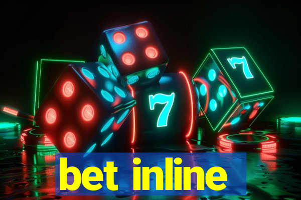 bet inline