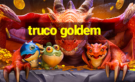 truco goldem