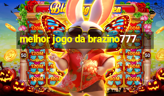 melhor jogo da brazino777