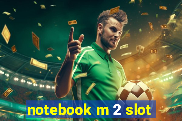 notebook m 2 slot