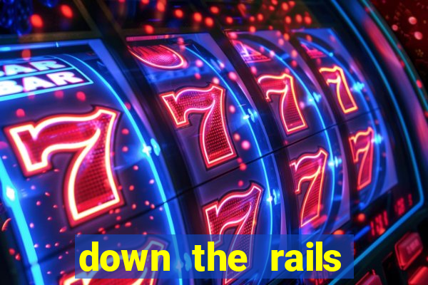 down the rails slot online