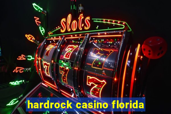 hardrock casino florida