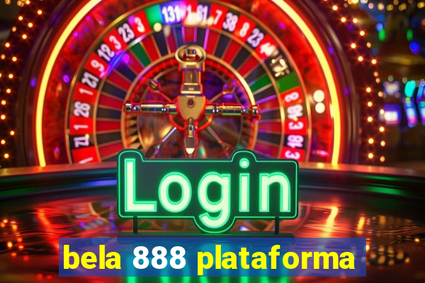 bela 888 plataforma