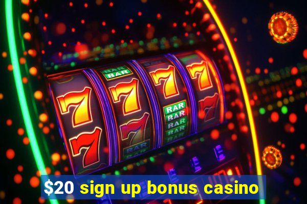 $20 sign up bonus casino