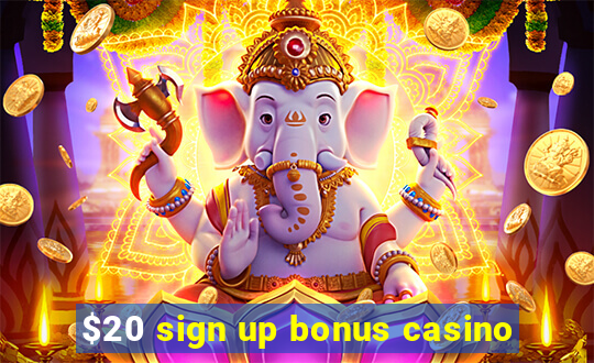 $20 sign up bonus casino