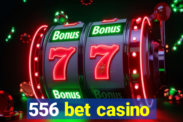 556 bet casino