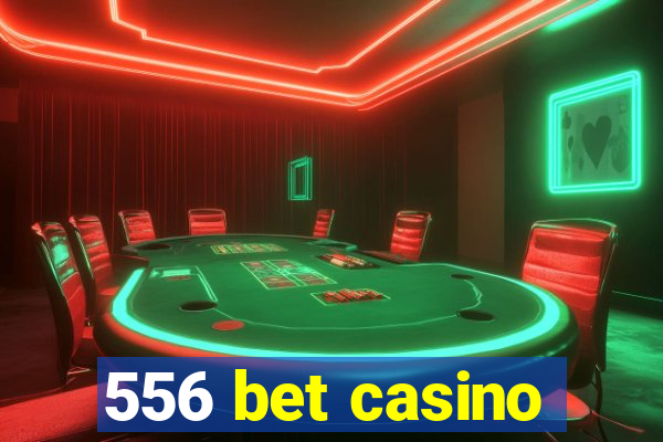 556 bet casino