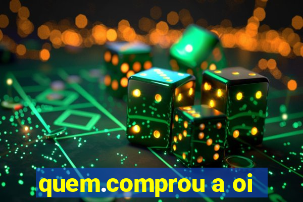 quem.comprou a oi