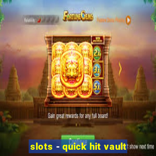 slots - quick hit vault