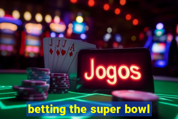 betting the super bowl