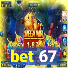 bet 67