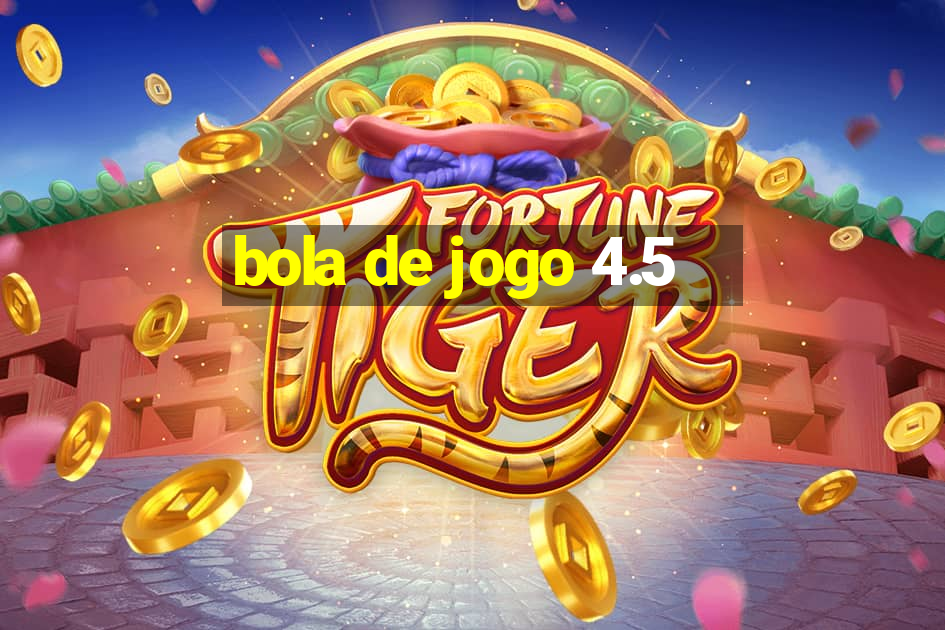 bola de jogo 4.5