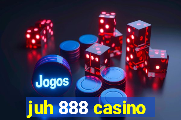 juh 888 casino