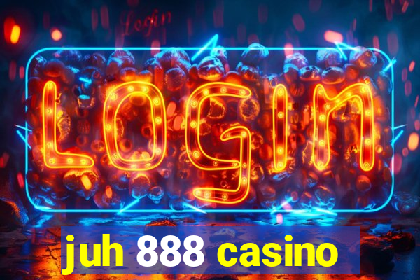 juh 888 casino