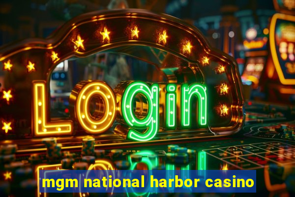 mgm national harbor casino