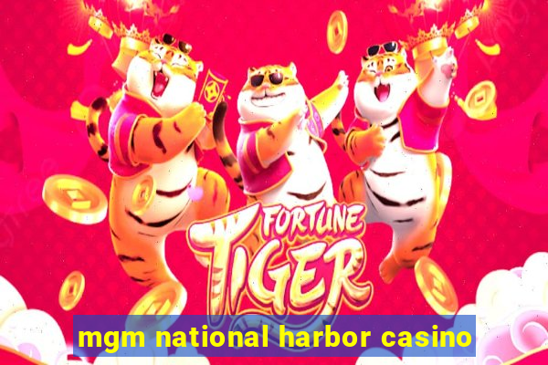 mgm national harbor casino