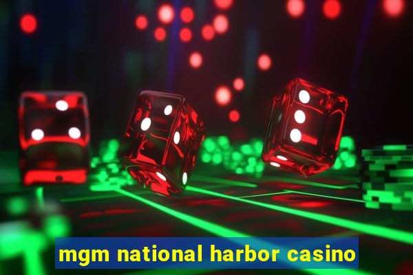 mgm national harbor casino