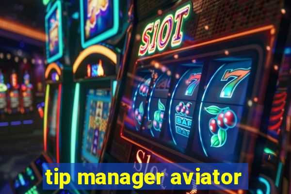 tip manager aviator