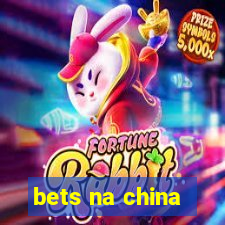 bets na china