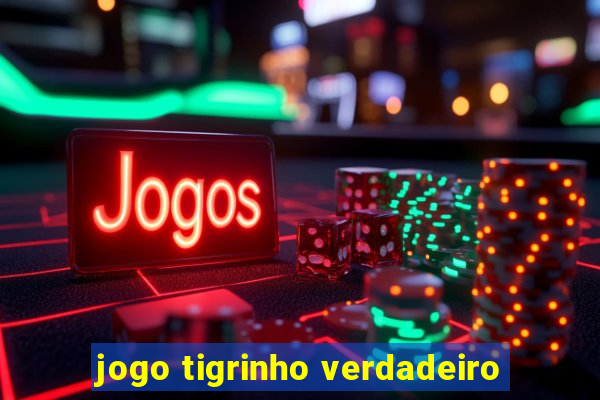 jogo tigrinho verdadeiro