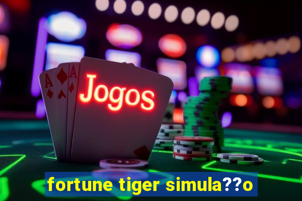 fortune tiger simula??o