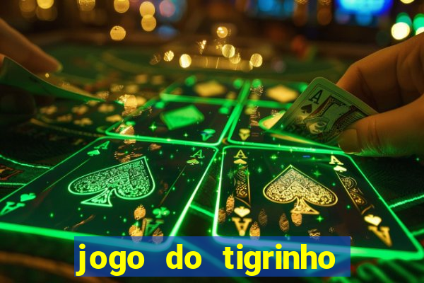 jogo do tigrinho qual é