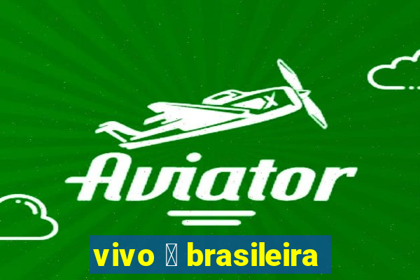 vivo 茅 brasileira