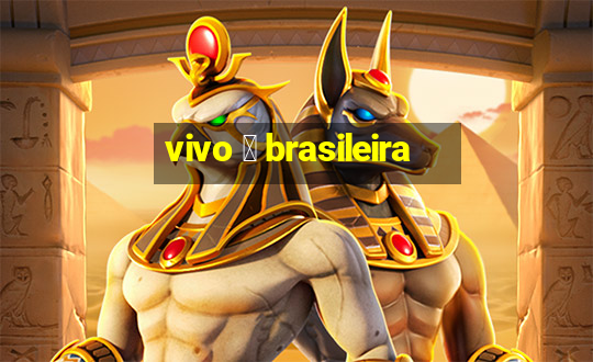 vivo 茅 brasileira