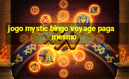 jogo mystic bingo voyage paga mesmo