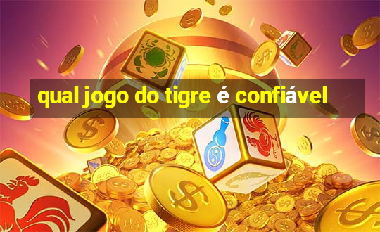 qual jogo do tigre é confiável