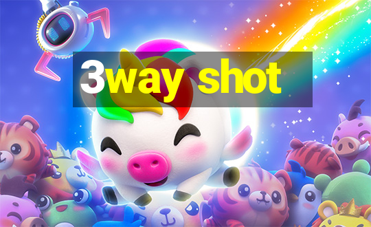 3way shot