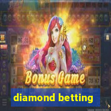 diamond betting