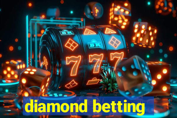 diamond betting