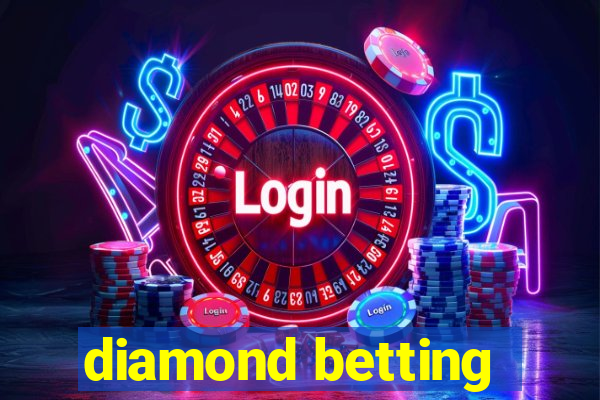 diamond betting