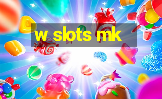 w slots mk