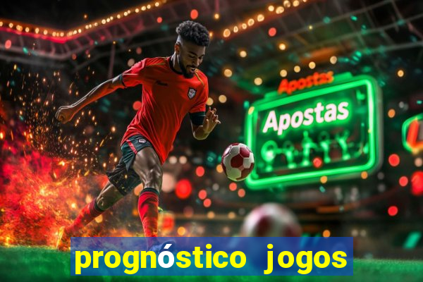 prognóstico jogos de hoje