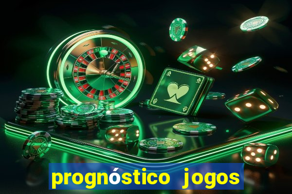 prognóstico jogos de hoje