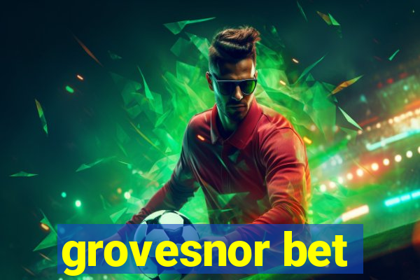 grovesnor bet