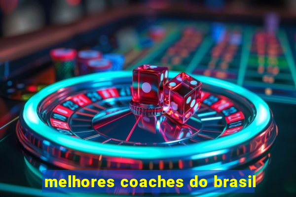 melhores coaches do brasil