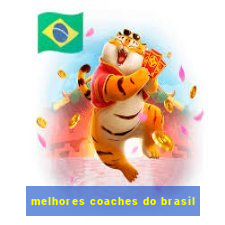 melhores coaches do brasil