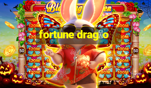 fortune drag茫o