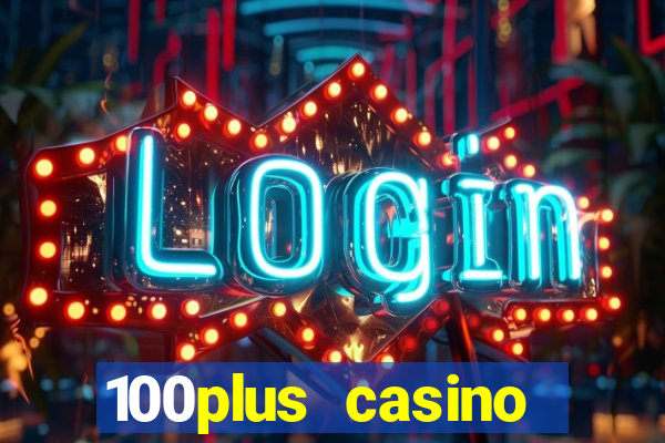 100plus casino online login