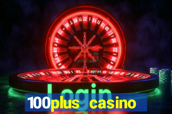 100plus casino online login