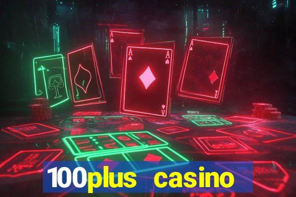 100plus casino online login