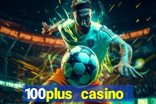 100plus casino online login