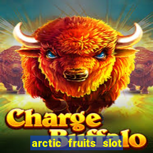 arctic fruits slot free play