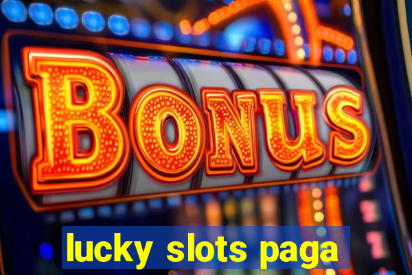 lucky slots paga