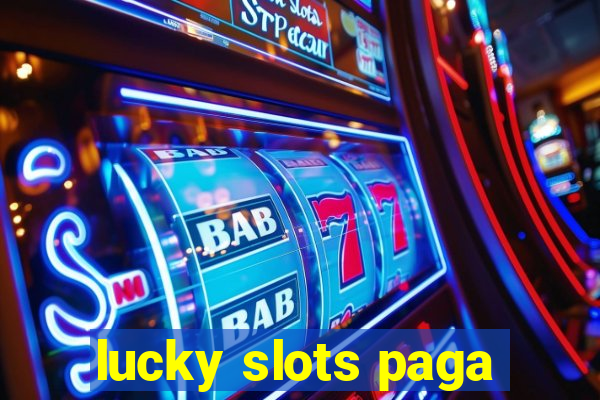 lucky slots paga