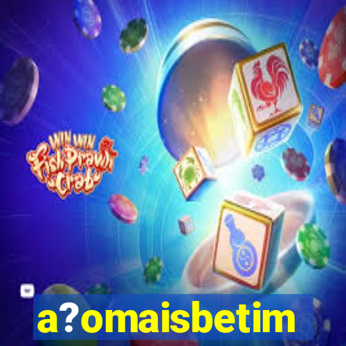 a?omaisbetim