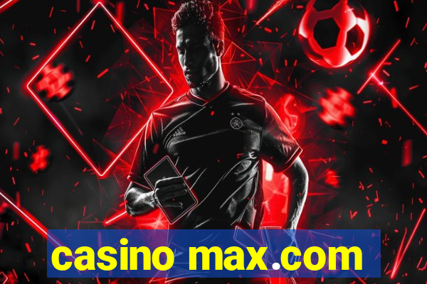 casino max.com